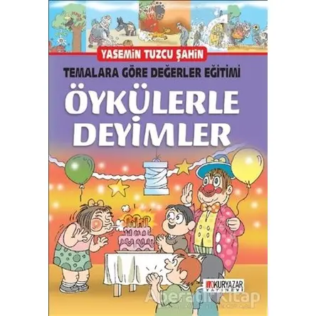 Temalara Göre Değerler Eğitimi - Öykülerle Deyimler - Yasemin Tuzcu Şahin - Okuryazar Yayınevi