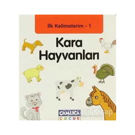 İlk Kelimelerim 1: Kara Hayvanları - Bilal Gezer - Çamlıca Çocuk Yayınları