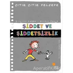 Şiddet ve Şiddetsizlik - Çıtır Çıtır Felsefe 22 - Brigitte Labbe - Günışığı Kitaplığı