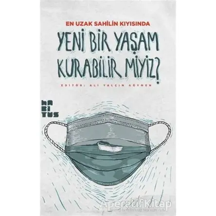 Yeni Bir Yaşam Kurabilir miyiz? - Ali Rıza Güngen - Habitus Kitap