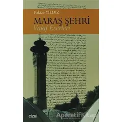 Maraş Şehri - Pakize Yıldız - Çizgi Kitabevi Yayınları