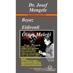 Beyaz Eldivenli Ölüm Meleği Dr. Josef Mengele - Hamdullah Benzer - Arya Yayıncılık