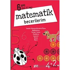 Matematik Becerilerim 6 Yaş - Kolektif - Minik Ada