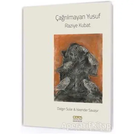 Çağrılmayan Yusuf - İskender Savaşır - Ceres Yayınları