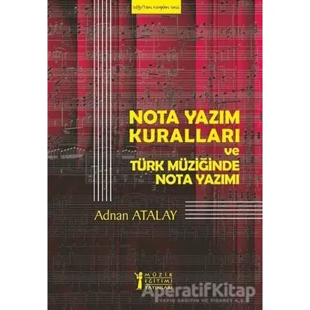 Nota Yazım Kuralları ve Türk Müziğinde Nota Yazımı - Adnan Atalay - Müzik Eğitimi Yayınları