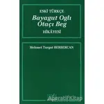 Eski Türkçe Bayagut Oglı Otaçı Beg Hikayesi - Mehmet Turgut Berbercan - Derin Yayınları