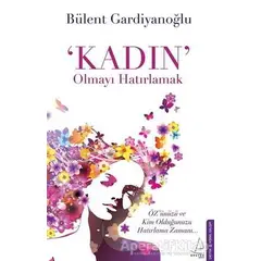 Kadın Olmayı Hatırlamak - Bülent Gardiyanoğlu - Destek Yayınları