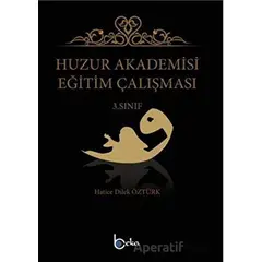 Huzur Akademisi Eğitim Çalışması 3. Sınıf - Hatice Dilek Öztürk - Beka Yayınları