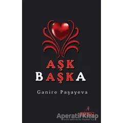 Aşk Başka - Ganire Paşayeva - Astana Yayınları