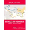 Bir Kuşak Bir Yol Projesi: Kavramlar, Aktörler, Uygulamalar - Serdar Yılmaz - Astana Yayınları