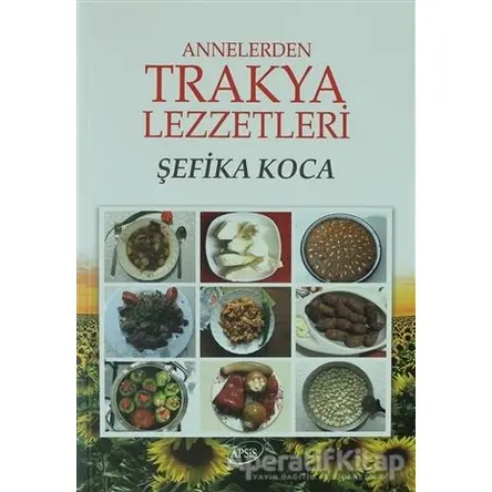 Annelerden Trakya Lezzetleri - Şefika Koca - Apsis Kitap