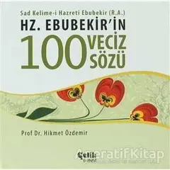 Hz. Ebubekirin 100 Veciz Sözü - Hikmet Özdemir - Çelik Yayınevi