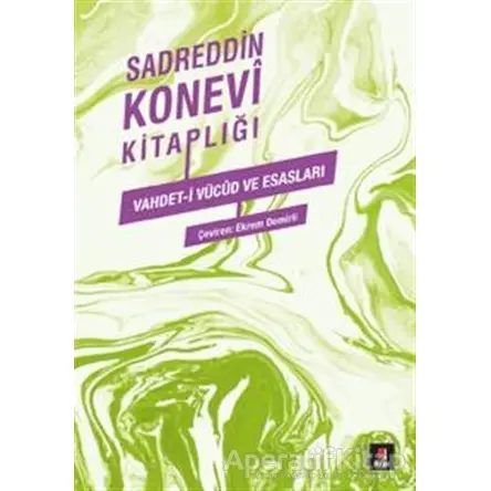 Vahdet-i Vücud ve Esasları - Sadreddin Konevi - Kapı Yayınları