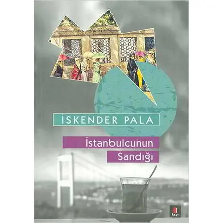 İstanbulcunun Sandığı - İskender Pala - Kapı Yayınları