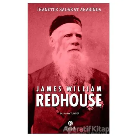 İhanetle Sadakat Arasında James William Redhouse - Harun Tuncer - Rumuz Yayınevi