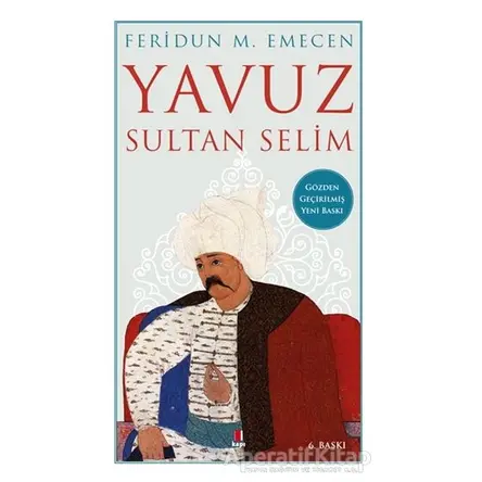 Yavuz Sultan Selim - Feridun M. Emecen - Kapı Yayınları