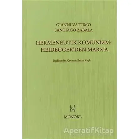 Hermeneutik Komünizm: Heidegger’den Marx’a - Gianni Vattimo - MonoKL