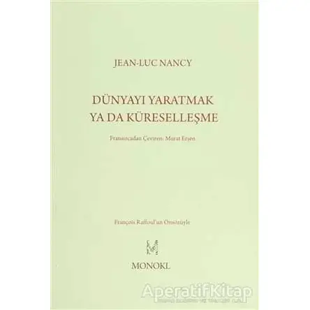 Dünyayı Yaratmak ya da Küreselleşme - Jean-Luc Nancy - MonoKL