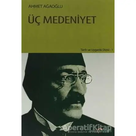 Üç Medeniyet - Ahmet Ağaoğlu - Doğu Kitabevi