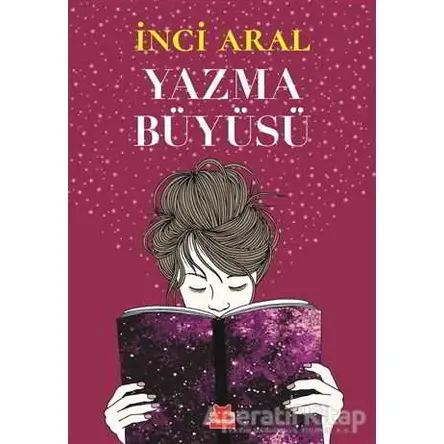 Yazma Büyüsü - İnci Aral - Kırmızı Kedi Yayınevi