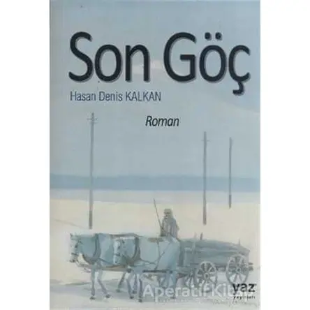 Son Göç - Hasan Denis Kalkan - Yaz Yayınları