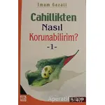 Cahillikten Nasıl Korunabilirim? 1 - İmam-ı Gazali - Karınca & Polen Yayınları