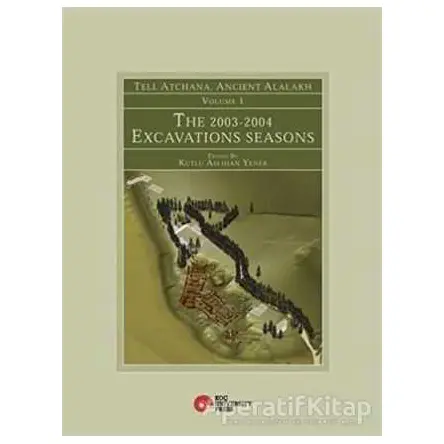 Tell Atchana, Ancient Alalakh Volume 1 - The 2003-2004 Excavations Seasons