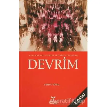 Yaşamalanı - Otorite İlişkisi Açısından Devrim - Şener Aksu - Umuttepe Yayınları