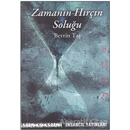 Zamanın Hırçın Soluğu - Berrin Taş - İnsancıl Yayınları