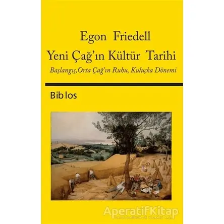 Yeni Çağ’ın Kültür Tarihi - Egon Friedell - Biblos Kitabevi