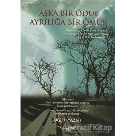 Aşka Bir Ödül Ayrılığa Bir Ömür - Uğur Yazar - Kitapana Yayınevi