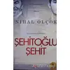 Şehitoğlu Şehit - Nihal Olçok - Motto Yayınları