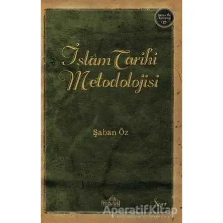 İslam Tarihi Metodolijisi - Şaban Öz - Endülüs Yayınları