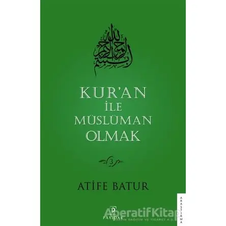 Kur’an İle Müslüman Olmak 3 - Atife Batur - Payidar Yayınevi