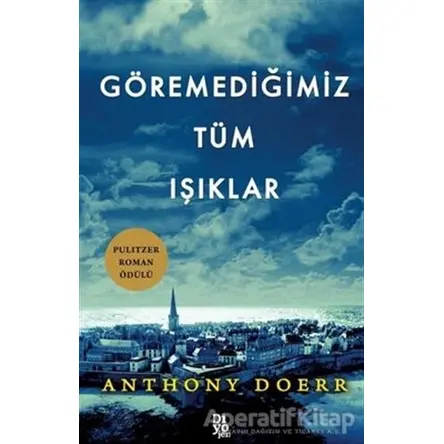 Göremediğimiz Tüm Işıklar - Anthony Doerr - Diyojen Yayıncılık