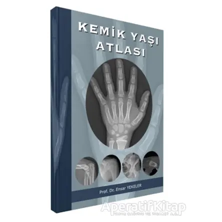 Kemik Yaşı Atlası - Ensar Yekeler - İstanbul Tıp Kitabevi