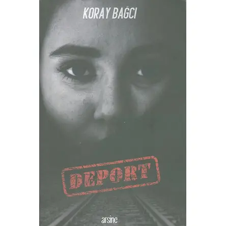 Deport - Koray Bağcı - Arsine Yayıncılık