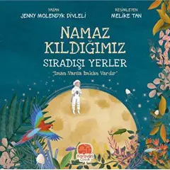 Namaz Kıldığımız Sıradışı Yerler - Jenny Molendyk Divleli - Karavan Çocuk Yayınları