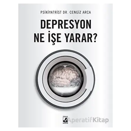 Depresyon Ne İşe Yarar? - Cengiz Arca - Küsurat Yayınları