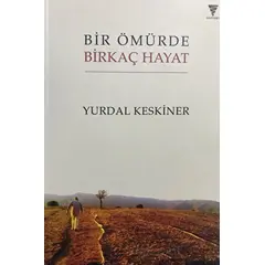 Bir Ömürde Birkaç Hayat - Yurdal Keskiner - Varyant Yayıncılık