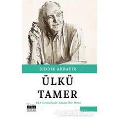 Ülkü Tamer - Söz Denizinde Sakin Bir Dere - Sıddık Akbayır - Siyah Beyaz Yayınları