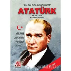 Muhtaç Olduğumuz Kudret Atatürk - Arslan Bayır - Baygenç Yayıncılık
