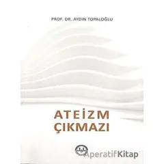 Ateizm Çıkmazı - Aydın Topaloğlu - Diyanet İşleri Başkanlığı