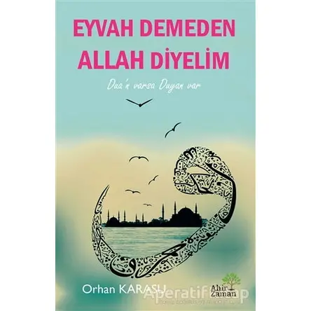 Eyvah Demeden Allah Diyelim - Orhan Karasu - Ahir Zaman