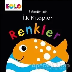 Renkler - Bebeğim İçin İlk Kitaplar - Kolektif - Eolo Yayıncılık