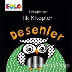 Desenler - Bebeğim İçin İlk Kitaplar - Kolektif - Eolo Yayıncılık