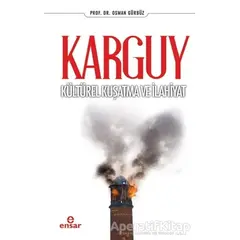 Karguy - Kültürel Kuşatma ve İlahiyat - Osman Gürbüz - Ensar Neşriyat
