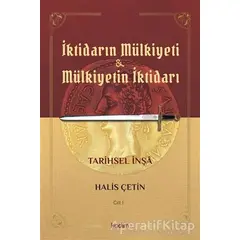 İktidarın Mülkiyeti ve Mülkiyetin İktidarı Cilt 1 - Halis Çetin - Kadim Yayınları