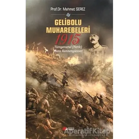 Gelibolu Muharebeleri 1915 - Mehmet Serez - Berikan Yayınevi