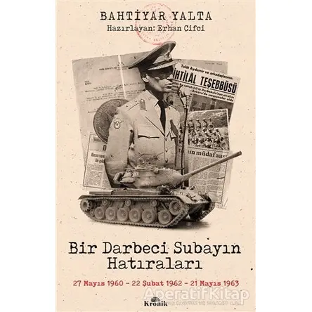 Bir Darbeci Subayın Hatıraları - Bahtiyar Yalta - Kronik Kitap